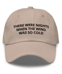 es gab nächte, in denen der wind so kalt war bestickte verstellbare entspannte passform baseballkappe dad hat. 6902