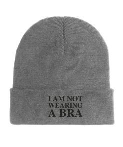 I Am Not Wearing A Bra Beanie Lustig für Herbst und Winter i am not wearing a bra beanie lustig für herbst und winter 3809