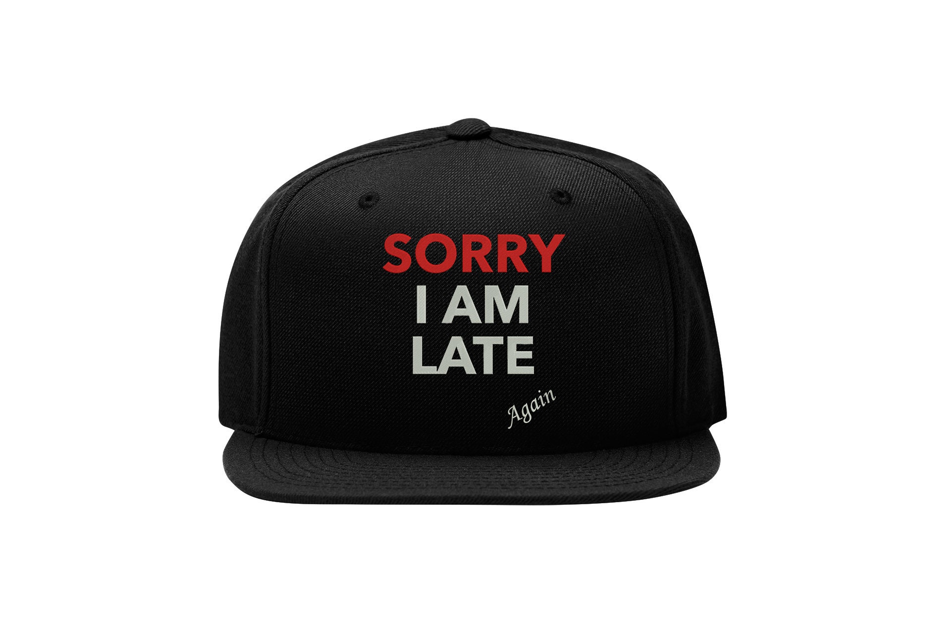 Sorry I Am Late Again Snapback Cap – Lustiger Slogan, Flat Bill Cap sorry i am late again snapback cap – lustiger slogan, flat bill cap 3474