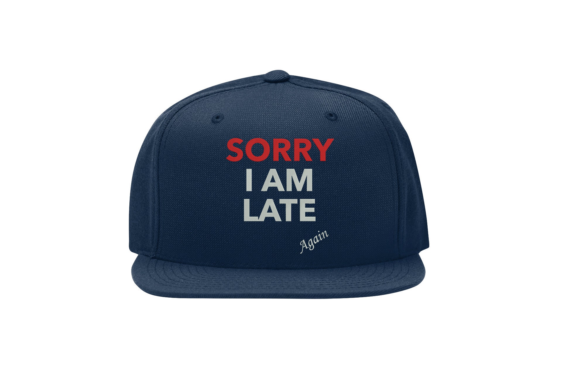 Sorry I Am Late Again Snapback Cap – Lustiger Slogan, Flat Bill Cap sorry i am late again snapback cap – lustiger slogan, flat bill cap 8763